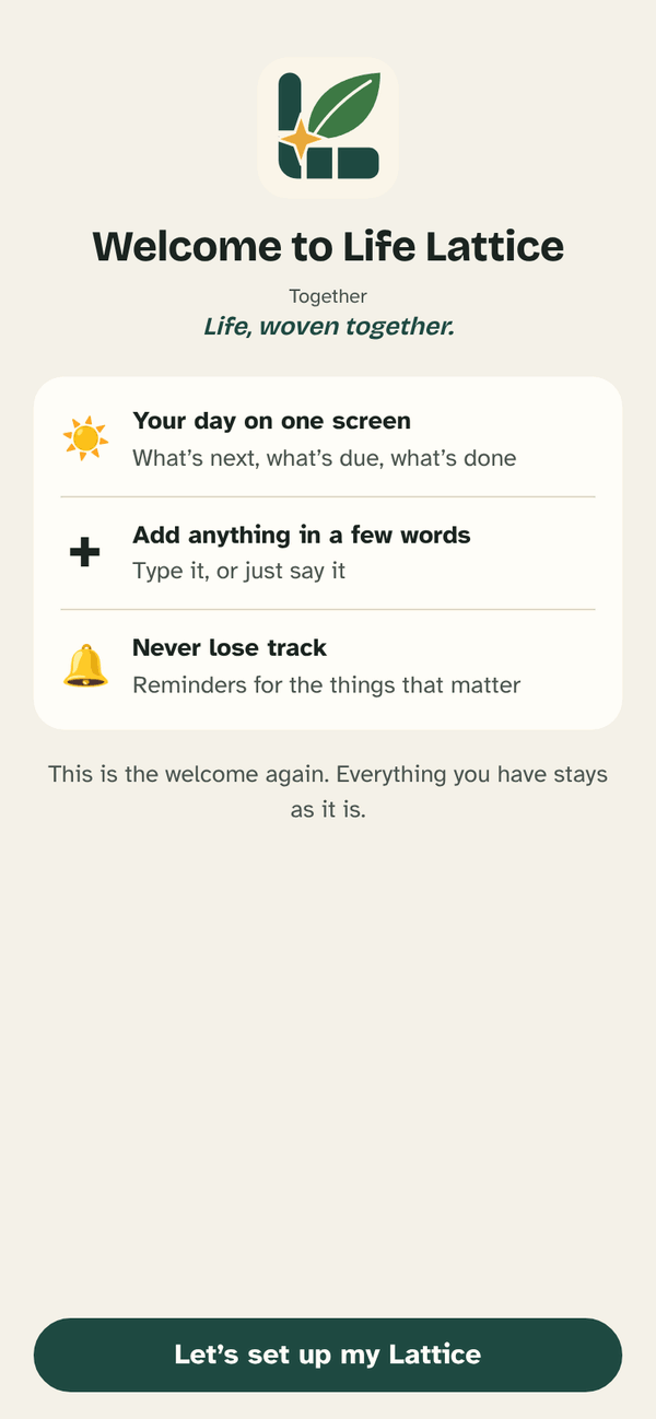 The welcome screen: Welcome to Life Lattice. Your day on one screen, Add anything in a few words, Never lose track. A button: Let’s set up my Lattice.