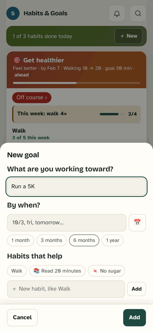 The New goal sheet: What are you working toward? Run a 5K. By when? 1 month, 3 months, 6 months or 1 year. Habits that help: Walk, Read 20 minutes, No sugar.